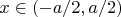 $x\in(-a/2,a/2)$