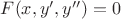 $F(x,y',y'')=0$