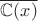 $\overline{\mathbb C(x)}$