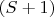 $(S+1)$
