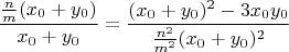 $$\frac{\frac{n}{m}(x_0+y_0)}{x_0+y_0}=\frac{(x_0+y_0)^2-3x_0y_0}{\frac{n^2}{m^2}(x_0+y_0)^2}$$