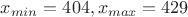 $x_{min}=404, x_{max}=429$