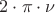 $2 \cdot \pi \cdot \nu$