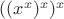 $((x^x)^x)^x$