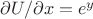 $\partial U/\partial x=e^y$