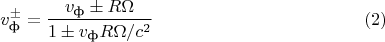 $$v_{\text{ф}}^{\pm}=\frac{v_{\text{ф}}\pm R\Omega}{1\pm v_{\text{ф}}R\Omega/c^2}\eqno{(2)}$$