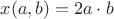 $x(a,b)=2a\cdot b$