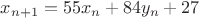 $x_{n+1}=55x_n+84y_n+27$