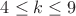 $4\le k\le9$