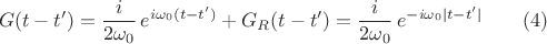$$G(t-t')=\frac{i}{2\omega_0}\,e^{i\omega_0(t-t')}+G_R(t-t')=\frac{i}{2\omega_0}\,e^{-i\omega_0|t-t'|}\qquad (4)$$