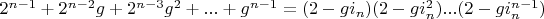 $2^{n-1}+2^{n-2} g+2^{n-3} g^2+...+g^{n-1}=(2-g i_n)(2-g i_n^2)...(2-g i_n^{n-1})$