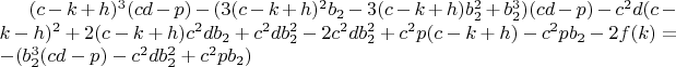 $(c-k+h)^3(cd-p)-(3(c-k+h)^2b_2-3(c-k+h)b_2^2+b_2^3)(cd-p)-c^2d(c-k-h)^2+2(c-k+h)c^2db_2+c^2db_2^2-2c^2db_2^2+c^2p(c-k+h)-c^2pb_2-2f(k)=-(b_2^3(cd-p)-c^2db_2^2+c^2pb_2)$
