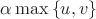 $\alpha \max\left\{u, v \right\}$