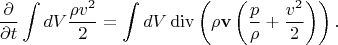 $$\frac{\partial}{\partial t}\int dV\frac{\rho v^2}{2}=\int dV\operatorname{div}\left(\rho\mathbf{v}\left(\frac{p}{\rho}+\frac{v^2}{2}\right)\right).$$