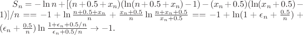 $S_n=-\ln n +[(n+0.5+x_n)(\ln(n+0.5+x_n)-1)-(x_n+0.5)(\ln(x_n+0.5)-1)]/n=$$
$$=-1+\ln\frac{n+0.5+x_n}{n}+\frac{x_n+0.5}{n}\ln \frac{n+x_n+0.5}{x_n+0.5}=$$
$$=-1+\ln(1+\epsilon_n+\frac{0.5}{n})+(\epsilon_n+\frac{0.5}{n})\ln\frac{1+\epsilon_n+0.5/n}{\epsilon_n+0.5/n}\to -1.$$