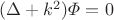 $(\Delta+k^2)\varPhi=0$