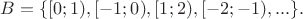 $B=\{[0;1),[-1;0),[1;2),[-2;-1),...\}.$