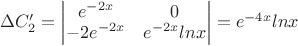 $\Delta C_2' =\begin{vmatrix} e^{-2x} & 0 \\ -2e^{-2x} & e^{-2x}lnx \end{vmatrix}=e^{-4x}lnx$