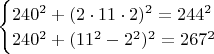 $\begin{cases}
240^2+(2\cdot11\cdot2)^2=244^2\\
240^2+(11^2-2^2)^2=267^2
\end{cases}$