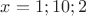 $x=1;10;2$