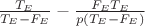 $\frac{T_E}{T_E - F_E} - \frac{F_E T_E}{p (T_E - F_E)}$