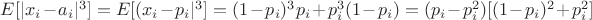 $E[|x_i-a_i|^3]=E[(x_i-p_i|^3]=(1-p_i)^3p_i+p_i^3(1-p_i)=(p_i-p_i^2)[(1-p_i)^2+p_i^2]$
