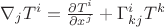 $\nabla_j T^i=\frac{\partial T^i}{\partial x^j}+\Gamma^i_{kj}T^k$