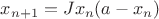 $x_{n+1}=Jx_n(a-x_n)$