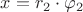 $x= r_2 \cdot  \varphi_2 $