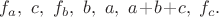 $f_a,\ c,\ f_b,\ b,\ a,\ a\!+\!b\!+\!c,\ f_c.$ $f_a,\ c,\ f_b,\ b,\ a,\ a\!+\!b\!+\!c,\ f_c.$