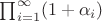 $\prod_{i=1}^\infty(1+\alpha_i)$