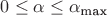 $0\leq\alpha\leq\alpha_{\text{max}}$