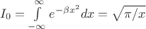 $\[I_0  = \int\limits_{ - \infty }^\infty  {e^{ - \beta x^2 } } dx = \sqrt {\pi /x} \]$