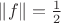 $\left\lVert f \right\rVert = \frac{1}{2}$