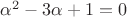 $\alpha^2-3\alpha+1=0$