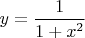 $y=\dfrac 1 {1+x^2}$