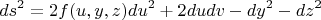 $$ ds^2=2 f(u,y,z) du^2+2 du dv-dy^2-dz^2 $$