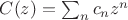 $C(z)=\sum_n c_n z^n$