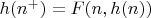 $h(n^{+}) = F(n, h(n))$
