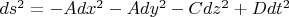 $ds^2=-Adx^2-Ady^2-Cdz^2+Ddt^2$