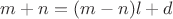 $m+n=(m-n)l+d$