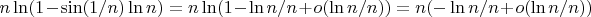 $n\ln(1-\sin(1/n)\ln{n})=n\ln(1-\ln{n}/n+o(\ln{n}/n))=n(-\ln{n}/n+o(\ln{n}/n))$
