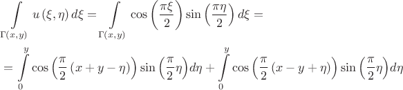 $\[\begin{aligned}
  & \int\limits_{\Gamma \left( x,y \right)}{u\left( \xi ,\eta  \right)d\xi }=\int\limits_{\Gamma \left( x,y \right)}{\cos \left( \frac{\pi \xi }{2} \right)\sin \left( \frac{\pi \eta }{2} \right)d\xi }= \\ 
 & =\int\limits_{0}^{y}{\cos \left( \frac{\pi }{2}\left( x+y-\eta  \right) \right)\sin \left( \frac{\pi }{2}\eta  \right)}d\eta +\int\limits_{0}^{y}{\cos \left( \frac{\pi }{2}\left( x-y+\eta  \right) \right)\sin \left( \frac{\pi }{2}\eta  \right)}d\eta  \\ 
\end{aligned}\]$