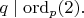 $q\mid \operatorname{ord}_p(2).$