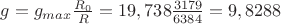 $g = g_{max}\frac{R_0}{R} = 19,738\frac{3179}{6384} = 9,8288$