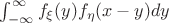$\int_{-\infty}^{\infty} f_\xi(y)f_\eta(x-y)dy$