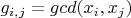 $g_{i,j} = gcd(x_i,x_j)$