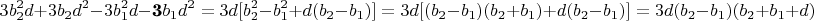 $$3b_2^2d+3b_2d^2-3b_1^2d-\textbf{3}b_1d^2=3d[b_2^2-b_1^2+d(b_2-b_1)]=3d[(b_2-b_1)(b_2+b_1)+d(b_2-b_1)]=3d(b_2-b_1)(b_2+b_1+d)$$