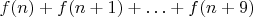 $f(n) + f(n+1) + &hellip; + f(n+9)$