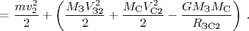 $$=\frac{mv_2^2}{2}+\left ( \frac{M_{\text{З}}V_{\text{З2}}^2}{2} +\frac{M_{\text{С}}V_{\text{С2}}^2}{2} -\frac{GM_{\text{З}}M_{\text{С}}}{R_{\text{ЗС2}}} \right ) \, .$$